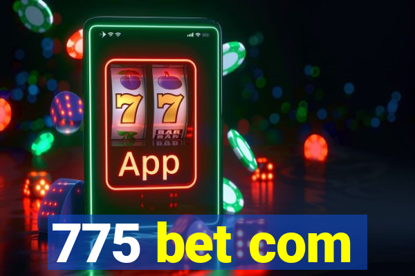 775 bet com