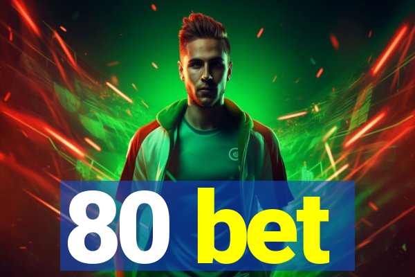 80 bet