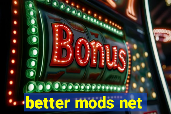 better mods net