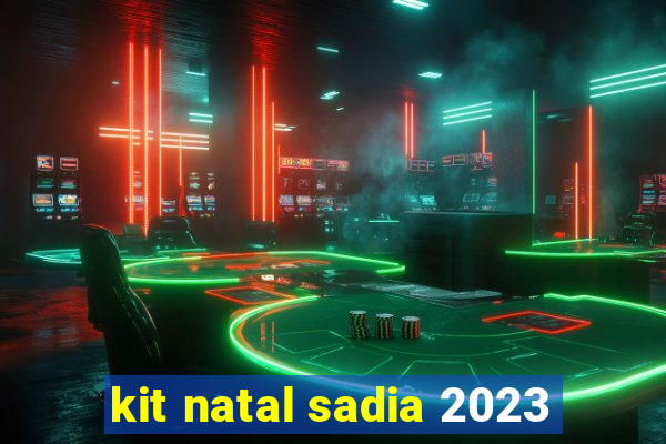 kit natal sadia 2023