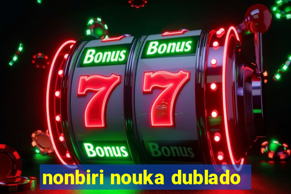 nonbiri nouka dublado