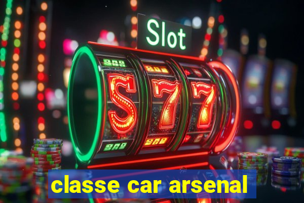 classe car arsenal