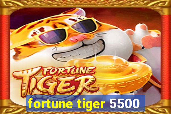 fortune tiger 5500