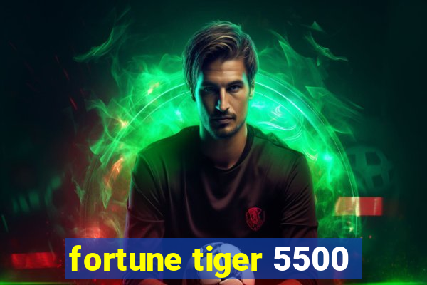 fortune tiger 5500