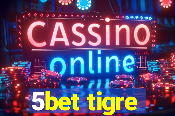 5bet tigre