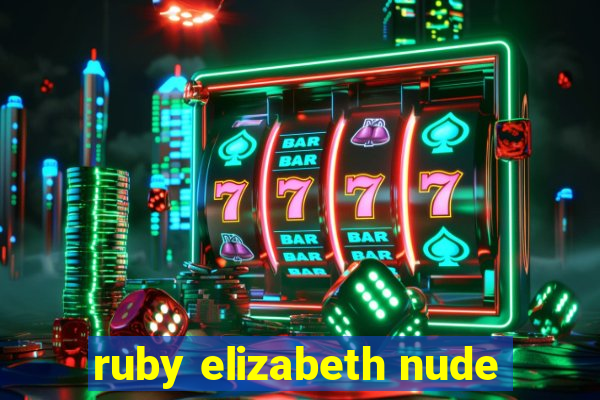 ruby elizabeth nude