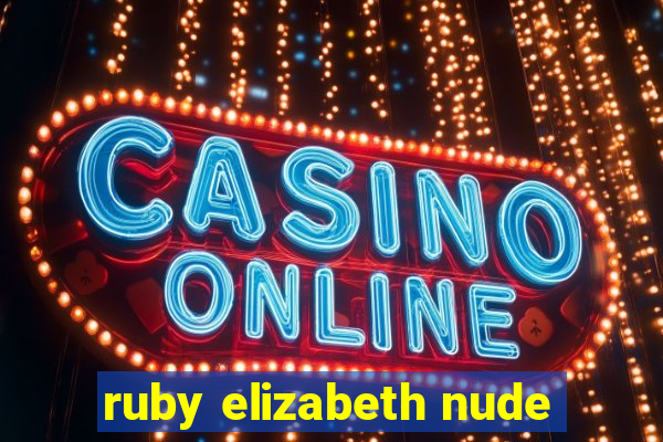 ruby elizabeth nude