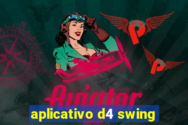 aplicativo d4 swing