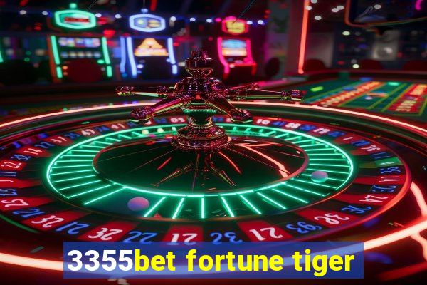 3355bet fortune tiger