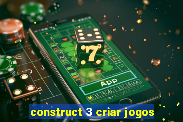 construct 3 criar jogos