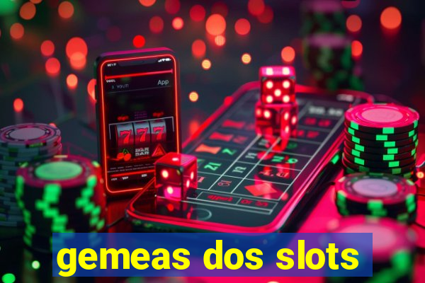 gemeas dos slots