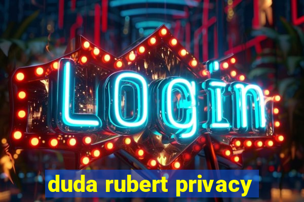 duda rubert privacy