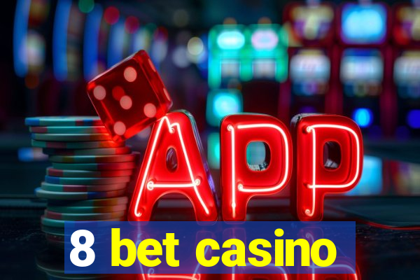 8 bet casino