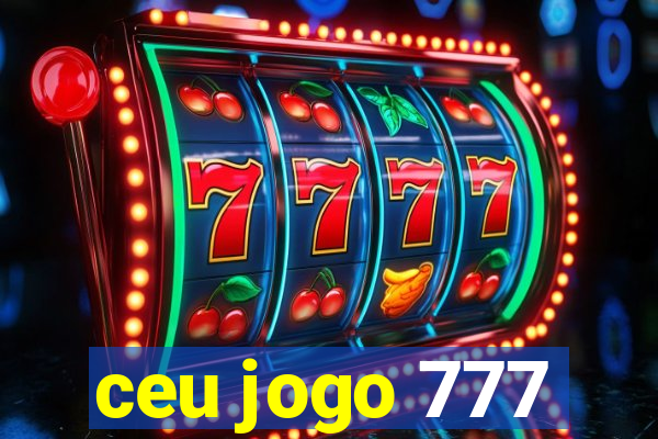 ceu jogo 777