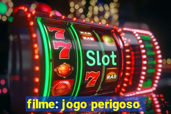 filme: jogo perigoso