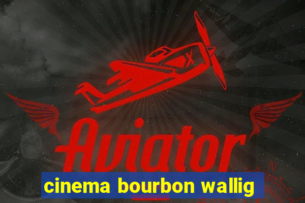 cinema bourbon wallig