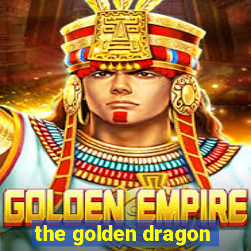 the golden dragon