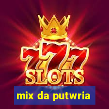 mix da putwria