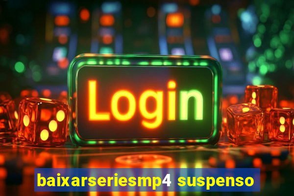 baixarseriesmp4 suspenso