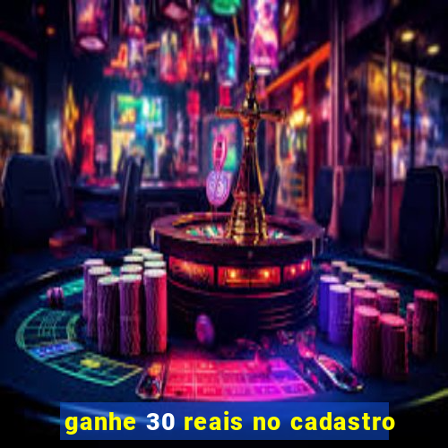 ganhe 30 reais no cadastro