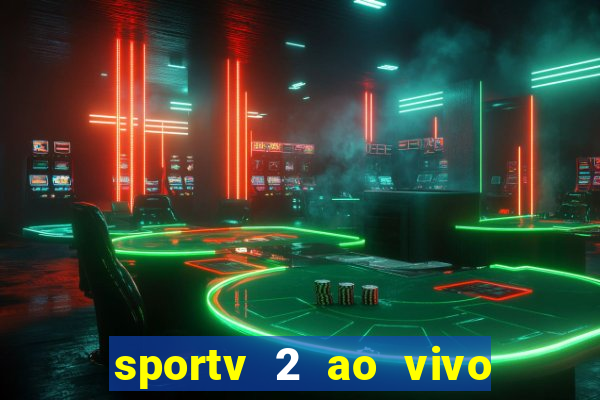 sportv 2 ao vivo mega canais