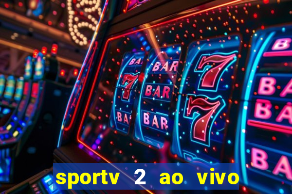 sportv 2 ao vivo mega canais