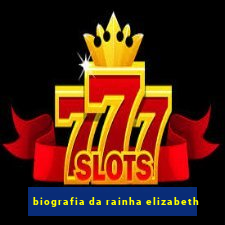 biografia da rainha elizabeth