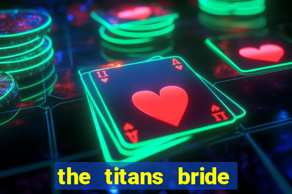 the titans bride cap 1