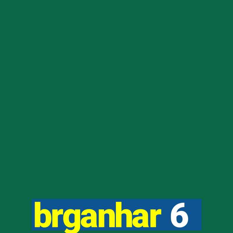 brganhar 6