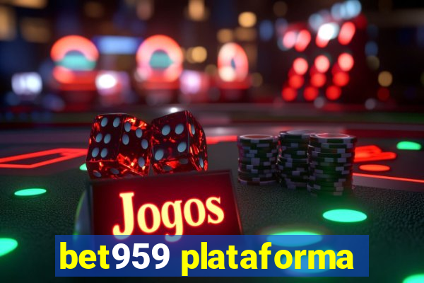 bet959 plataforma