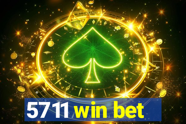 5711 win bet