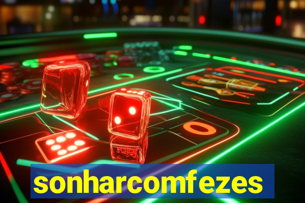 sonharcomfezes