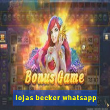 lojas becker whatsapp