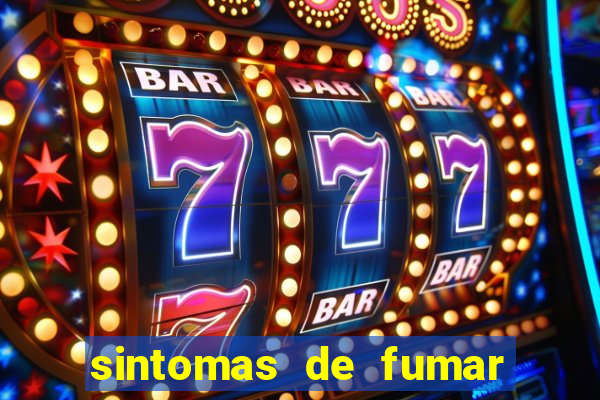 sintomas de fumar pela primeira vez