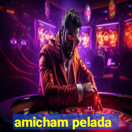 amicham pelada