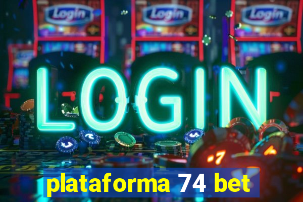 plataforma 74 bet