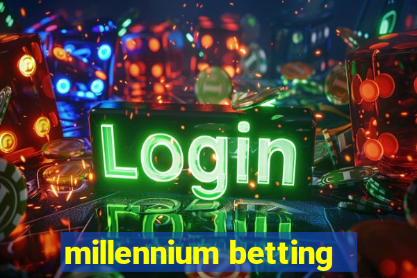 millennium betting