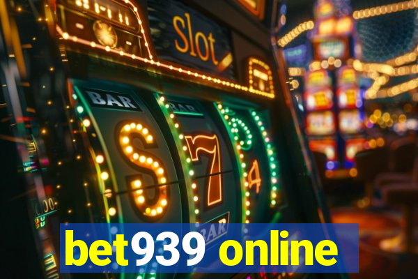 bet939 online