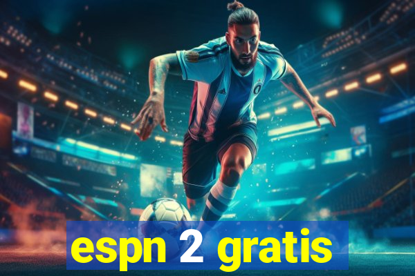 espn 2 gratis