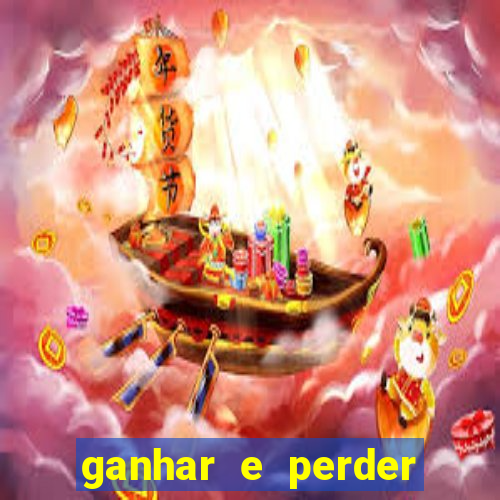 ganhar e perder faz parte do jogo frases