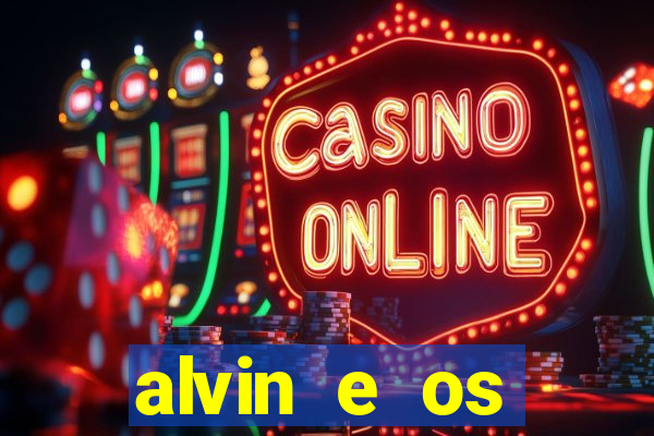 alvin e os esquilos rede canais