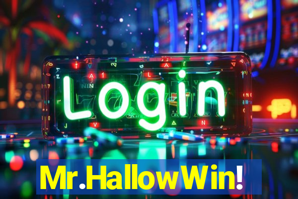 Mr.HallowWin!