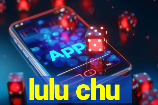 lulu chu