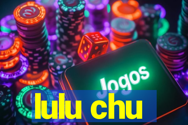 lulu chu