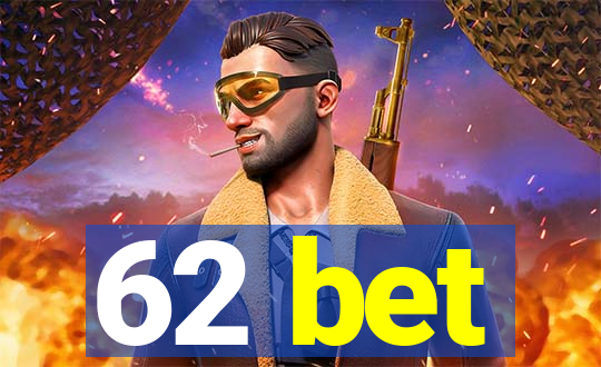 62 bet