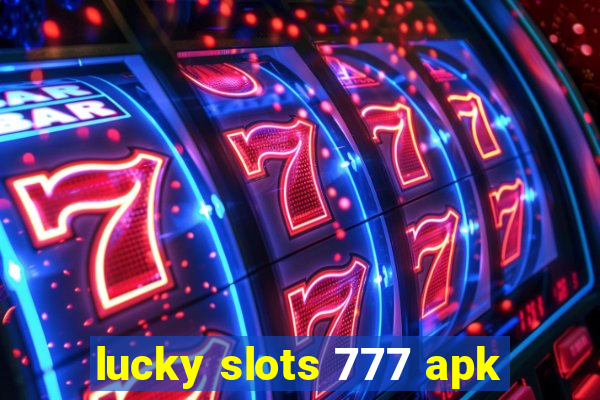 lucky slots 777 apk