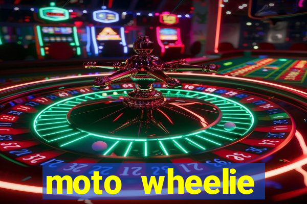 moto wheelie dinheiro infinito