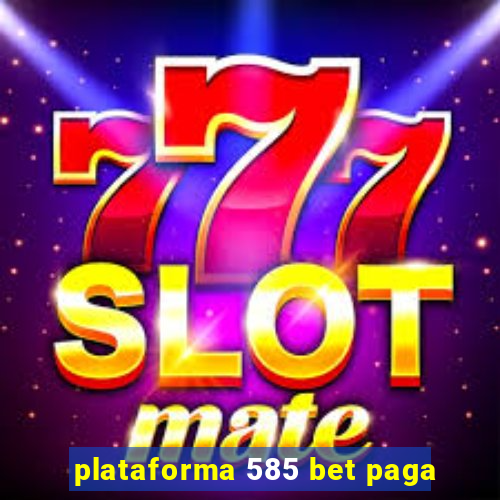 plataforma 585 bet paga