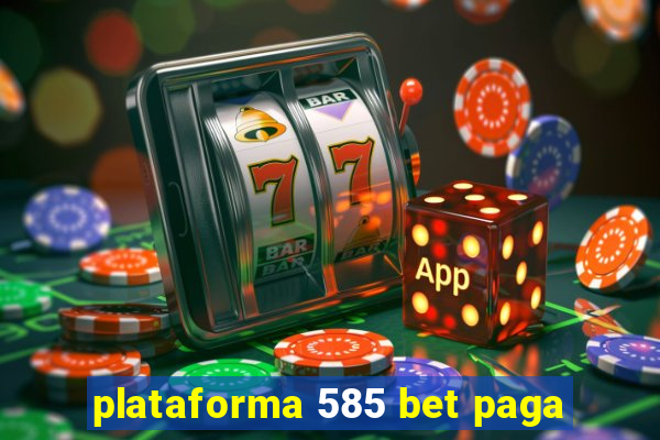 plataforma 585 bet paga