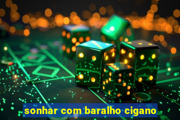 sonhar com baralho cigano